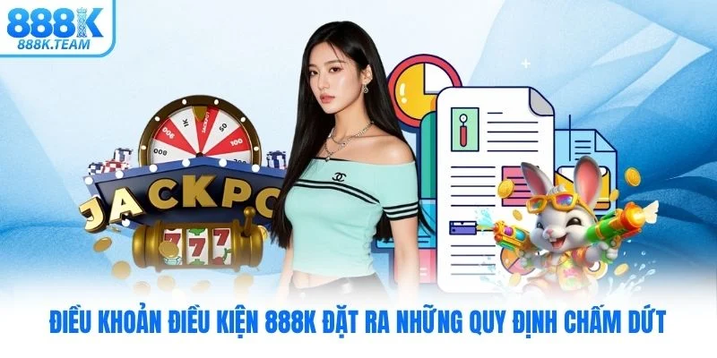 Điều khoản điều kiện 888K đặt ra những quy định chấm dứt
