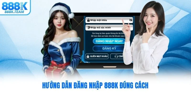 Hướng dẫn đăng nhập 888K đúng cách