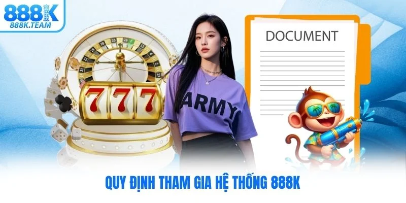 Quy định tham gia hệ thống 888K